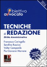 Tecniche di redazione. Diritto amministrativo. Esame avvocato libro