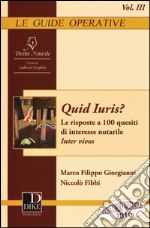 Quid iuris? Le risposte a 100 quesiti di interesse notarile. Inter vivos. Vol. 3