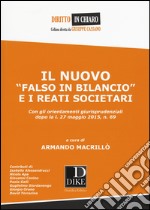 Il nuovo «falso in bilancio» e i reati societari. Con gli orientamenti giurisprudenziali dopo la l. 27 maggio 2015, n. 69 libro