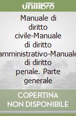 Manuale di diritto civile-Manuale di diritto amministrativo-Manuale di diritto penale. Parte generale libro