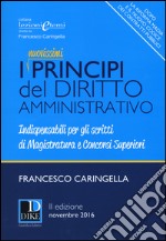 I principi del diritto amministrativo. Indispensabili per gli scritti di magistratura e concorsi superiori libro