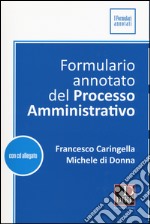 Formulario annotato del processo amministrativo. Con CD-ROM libro