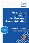 Formulario annotato del processo amministrativo. Con CD-ROM libro