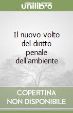 Il nuovo volto del diritto penale dell'ambiente libro