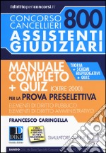 Concorso cancellieri. 800 assistenti giudiziari. Manuale completo per la prova preselettiva. Teoria, schemi riepilogativi e quiz. Con Contenuto digitale per download e accesso on line libro