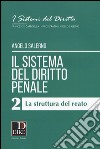 Il sistema del diritto penale. Vol. 2: La struttura del reato libro