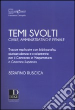 Temi svolti 2017. Civile, amministrativo e penale. Tracce esplicate con bibliografia, giurisprudenza e svolgimento per il concorso in magistratura e concorsi superiori libro