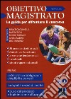 Obiettivo magistrato. La guida per affrontare il concorso (2017). Vol. 2: Febbraio libro