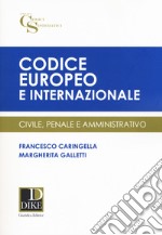 Codice europeo e internazionale. Civile, penale e amministrativo libro