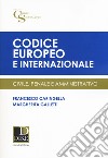 Codice europeo e internazionale. Civile, penale e amministrativo libro