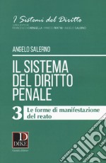 Il sistema del diritto penale. Vol. 3: Le forme di manifestazione del reato libro