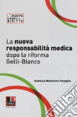 La nuova responsabilità medica dopo la riforma Gelli-Bianco libro