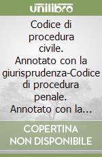 Codice di procedura civile. Annotato con la giurisprudenza-Codice di procedura penale. Annotato con la giurisprudenza 2016