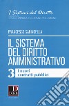 Il sistema del diritto amministrativo. Vol. 3: I nuovi contratti pubblici libro