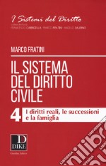 Il sistema del diritto civile. Vol. 4: I diritti reali, le successioni e la famiglia libro