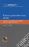 Il nuovo precontenzioso A.N.A.C. I pareri e le raccomandazioni vincolanti Ex Art. 211 del nuovo codice libro di Lipari Marco