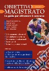 Obiettivo magistrato. La guida per affrontare il concorso (2017). Vol. 4: Aprile libro