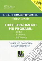 Concorso magistratura 2017. I dieci argomenti più probabili di diritto penale libro