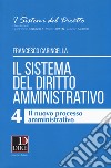 Il sistema del diritto amministrativo. Vol. 4: Il nuovo processo amministrativo libro