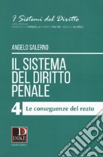 Il sistema del diritto penale. Vol. 4: Le conseguenze del reato libro