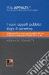 I nuovi appalti pubblici dopo il correttivo. Guida operativa ai nuovi appalti pubblici alla luce del decreto correttivo del 19 aprile 2017, n. 56 libro di Tomassetti Alessandro