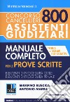 Concorso cancellieri. 800 assistenti giudiziari. Manuale completo per le prove scritte. Con Contenuto digitale per download e accesso on line libro