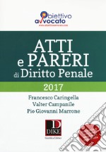 Atti e pareri di diritto penale. Nuova ediz. libro