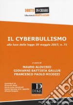 Il cyberbullismo. Alla luce della legge 29 maggio 2017, n. 71