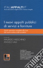 I nuovi appalti pubblici di servizi e forniture. Guida operativa completa alla luce del nuovo codice e del correttivo libro