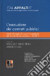 L'esecuzione dei contratti pubblici. Guida alle regole del rapporto contrattuale alla luce del decreto correttivo n. 56/2017 libro