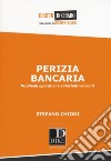 Perizia bancaria. Problemi operativi e soluzioni vincenti libro