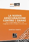 La nuova assicurazione contro i danni dopo la legge 4 agosto 2017, n. 124 (Legge annuale per il mercato e la concorrenza) libro