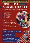 Obiettivo magistrato. La guida per affrontare il concorso (2017). Vol. 8 libro