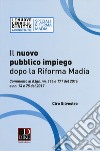 Il nuovo pubblico impiego dopo la riforma Madia libro di Silvestro Ciro