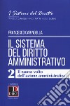 Il sistema del diritto amministrativo. Vol. 2: Il nuovo volto dell'azione amministrativa libro