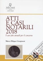 Atti e casi notarili 2018. I casi più attuali per il concorso libro