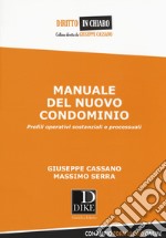 Manuale del nuovo condominio. Profili operativi sostanziali e processuali. Con Contenuto digitale per download e accesso on line libro