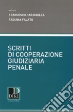 Scritti di cooperazione giudiziaria penale libro