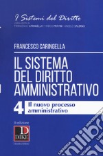 Il sistema del diritto amministrativo. Vol. 4: Il nuovo processo amministrativo libro