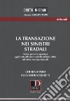 La transazione nei sinistri stradali. Guida operativa ragionata, aggiornata alle nuove tabelle milanesi 2018 sul danno non patrimoniale libro