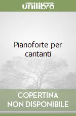 Pianoforte per cantanti libro