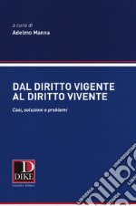 Dal diritto vigente al diritto vivente. Casi, soluzioni e problemi libro