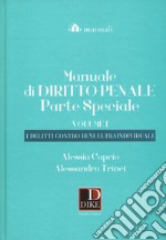 Manuale di diritto penale. Parte speciale. Vol. 1: I delitti contro beni ultraindividuali libro