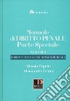 Manuale di diritto penale. Parte speciale. Vol. 1: I delitti contro beni ultraindividuali libro