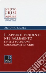 I rapporti pendenti nel fallimento e nelle soluzioni concordate di crisi libro