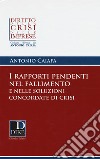 I rapporti pendenti nel fallimento e nelle soluzioni concordate di crisi libro