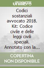 Codici sostanziali avvocato 2018. Kit: Codice civile e delle leggi civili speciali. Annotato con la giurisprudenza-Codice penale e delle leggi penali speciali. Annotato con la giurisprudenza libro