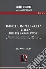 Banche in «default» e tutela dei risparmiatori. Le vicende, le problematiche e i possibili rimedi. Evoluzione normativa e «rischio controparte bancaria» libro