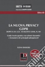 La nuova privacy GDPR dopo il D. lgs. 10 agosto 2018, n.101. Guida teorico-pratica con schemi riassuntivi e formulario dei principali adempimenti libro