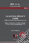 La nuova privacy GDPR dopo il D. lgs. 10 agosto 2018, n.101. Guida teorico-pratica con schemi riassuntivi e formulario dei principali adempimenti libro di Bassoli Elena